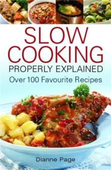 Slow Cooking Properly Explained : Over 100 Favourite Recipes