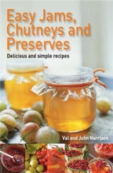 Easy Jams, Chutneys and Preserves