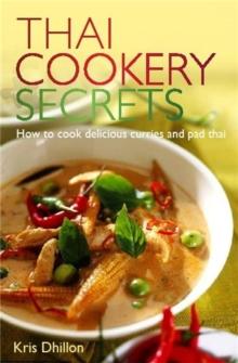 Thai Cookery Secrets : How to cook delicious curries and pad thai