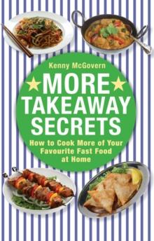 More Takeaway Secrets : How to Cook More of your Favourite Fast Food at Home