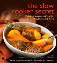 The Slow Cooker Secret : Delicious Recipes and Tips for Mouthwatering Meals