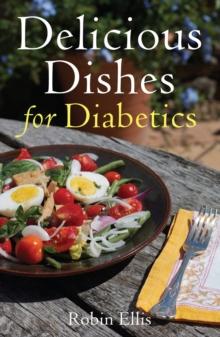 Delicious Dishes for Diabetics : A Mediterranean Way of Eating