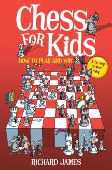 Chess for Kids : How to Play and Win