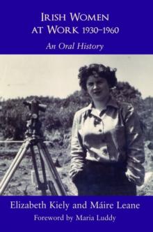 Irish Women at Work, 1930-1960 : An Oral History