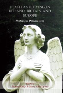 Death and Dying in Ireland, Britain and Europe : Historical Perspectives