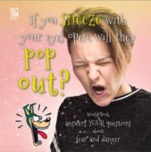 If you sneeze with your eyes open, will they pop out?  World Book answers your questions about fear and danger