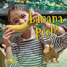 Can I eat a banana peel?  World Book answers your questions about food and eating