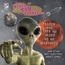 Would You Rather...  Search for Life on Mars or on Mercury?...and other vast questions about space