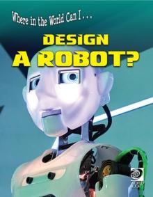 Where in the World Can I ... Design a Robot?