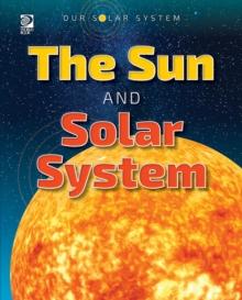 Our Solar System : The Sun and Solar System