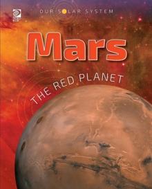 Our Solar System : Mars: The Red Planet