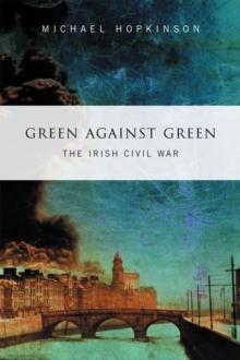 Green Against Green -  The Irish Civil War