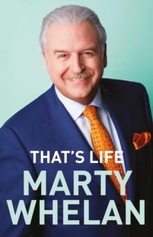 That's Life - Marty Whelan's Memoir