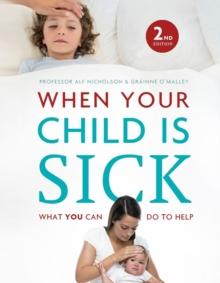 When Your Child Is Sick : What You Can Do to Help