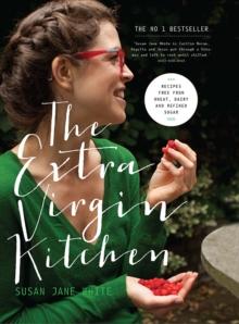 The Extra Virgin Kitchen : Recipes for Wheat-Free, Sugar-Free and Dairy-Free Eating