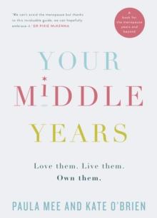 Your Middle Years - Love Them. Live Them. Own Them.