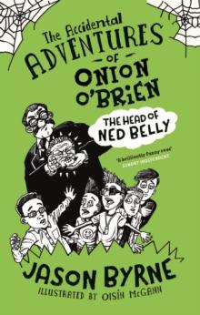 The Accidental Adventures of Onion O'Brien : The Head of Ned Belly