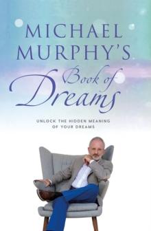 Michael Murphy's Book of Dreams : Unlock the Hidden Meaning of your Dreams