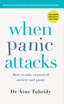 When Panic Attacks : How to take control of anxiety and panic