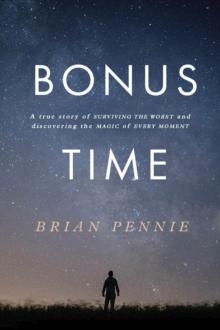 Bonus Time : A true story of surviving the worst and discovering the magic of everyday