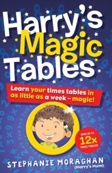 Harry's Magic Tables : Learn your times tables in as little as a week - magic!