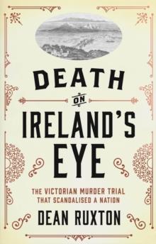 Death on Ireland's Eye : The Victorian Murder Trial that Scandalised a Nation