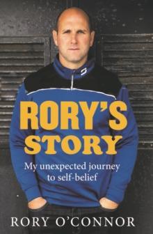 Rory's Story : My Unexpected Journey to Self Belief