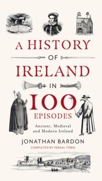 A History of Ireland in 100 Episodes