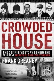 Crowded House : The definitive story behind the gruesome murder of Patricia OConnor