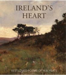 Irelands Heart : Best Loved Poems of W.B. Yeats