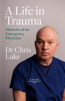 A Life in Trauma : Memoirs of an Emergency Physician