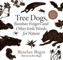 Tree Dogs, Banshee Fingers and Other Irish Words for Nature