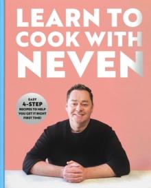 Learn to Cook With Neven : Easy 4-Step Recipes to Help You Get it Right First Time!