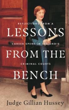 Lessons From the Bench : Reflections on a Career Spent in Irelands Criminal Courts