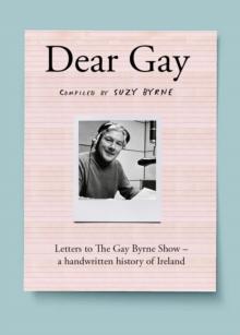 Dear Gay : Letters to The Gay Byrne Show  a handwritten history of Ireland