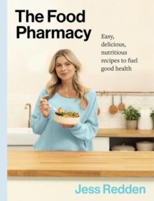 The Food Pharmacy Cookbook : Easy, delicious, nutritious recipes to fuel good health