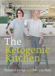 The Ketogenic Kitchen : Low Carb. High Fat. Extraordinary Health