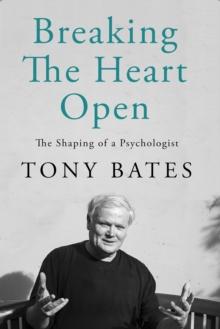 Breaking the Heart Open : The Shaping of a Psychologist