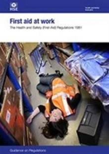 First aid at work : The Health and Safety (First-Aid) Regulations 1981: guidance on regulations