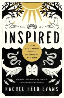 Inspired : Slaying Giants, Walking on Water, and Loving the Bible Again