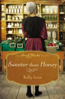 Sweeter than Honey : An Amish Market Novella