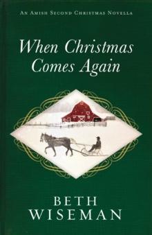 When Christmas Comes Again : An Amish Second Christmas Novella