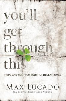 You'll Get Through This : Hope and Help for Your Turbulent Times