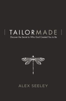 Tailor Made : Discover the Secret to Who God Created You to Be