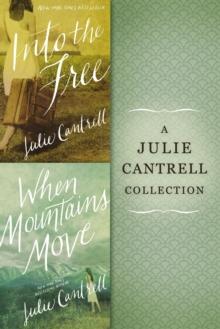 A Julie Cantrell Collection : Into the Free and When Mountains Move