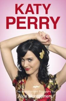 Katy Perry : The Unofficial Biography