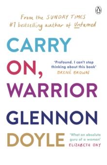 Carry On, Warrior : From Glennon Doyle, the #1 bestselling author of Untamed