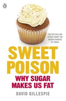 Sweet Poison : Learn how to break your addiction with sugar for life