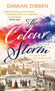 The Colour Storm : The compelling and spellbinding story of art and betrayal in Renaissance Venice