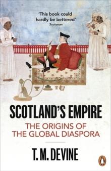 Scotland's Empire : The Origins of the Global Diaspora